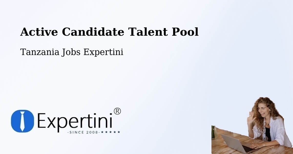 Active Candidate Talent Pool – Matonga - Tanzania Jobs Expertini