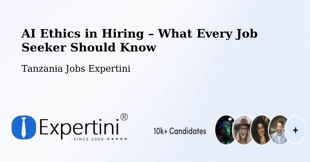 AI Ethics in Recruitment & Hiring – Matonga - Matonga, Tanzania Jobs Expertini