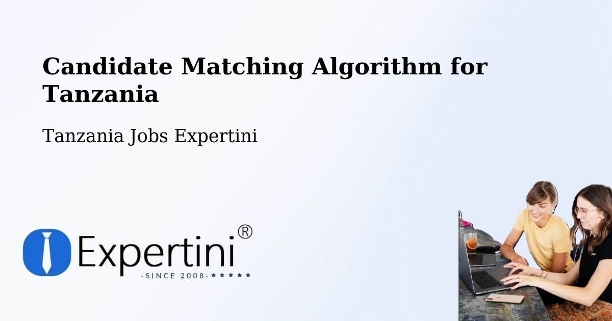Candidate Matching Algorithm Overview – Matonga - Tanzania Jobs Expertini