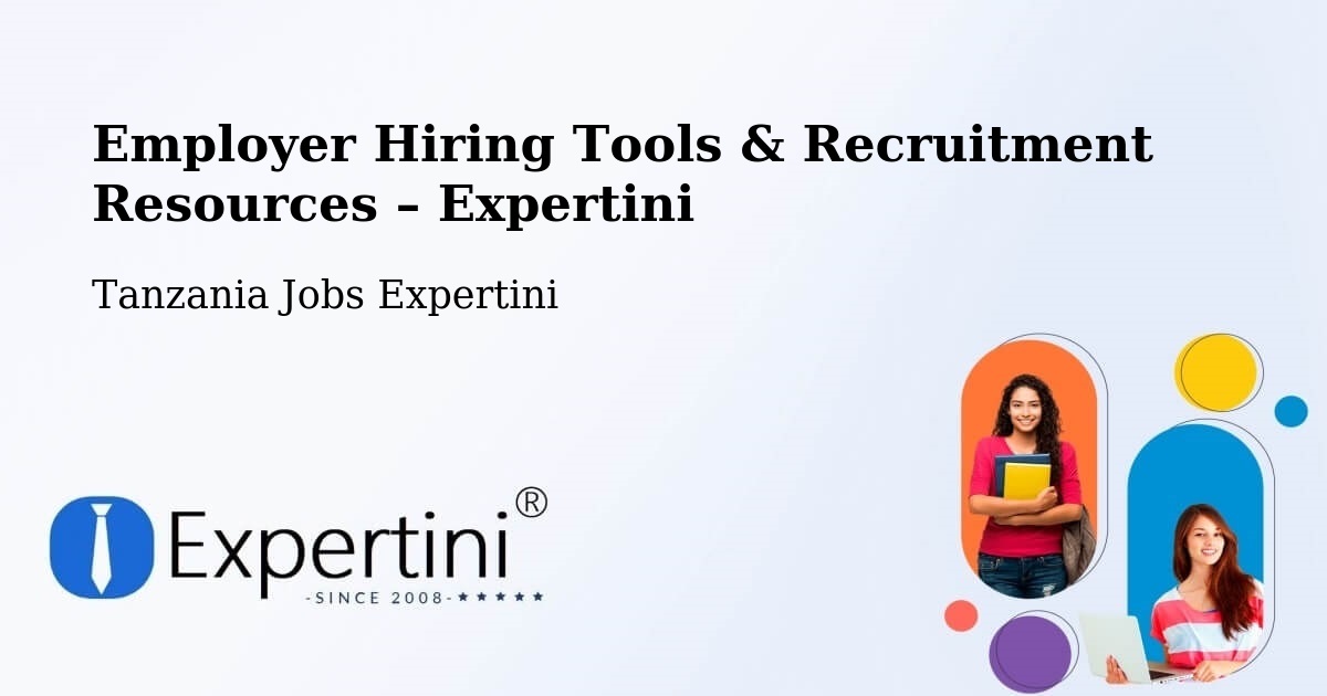 Employer Hiring Tools & Recruitment Resources – Matonga - Matonga, Tanzania Jobs Expertini