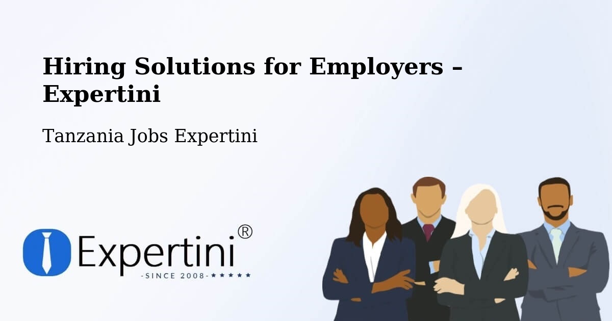 Hiring Solutions for Employers in Matonga - Matonga, Tanzania Jobs Expertini