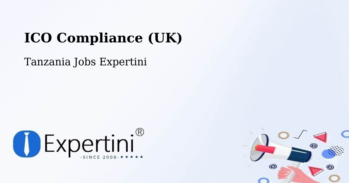 UK Data Protection & ICO Compliance – Matonga - Tanzania Jobs Expertini