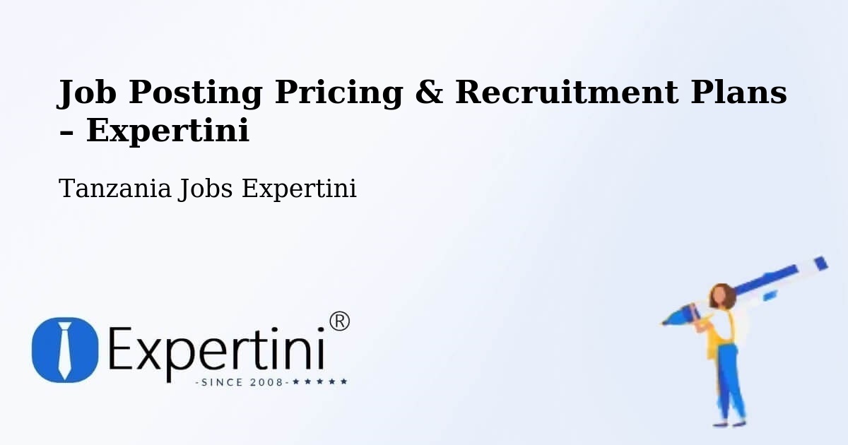 Job Posting Pricing & Recruitment Plans – Matonga - Matonga, Tanzania Jobs Expertini