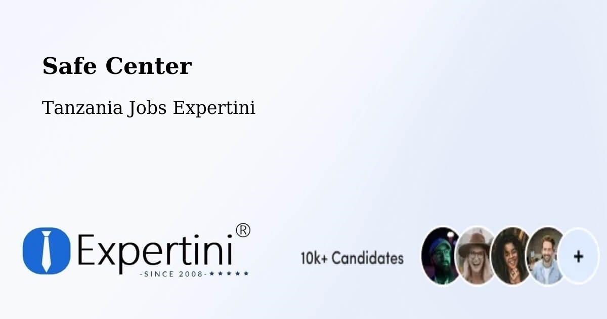 Safety Center – Matonga - Tanzania Jobs Expertini